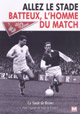 Allez le stade / Batteux, l'homme du match