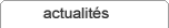Actualit&eacute;s