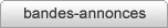 Bandes-annonces